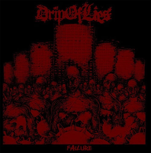 DRIP OF LIES / FAILURE (LP)