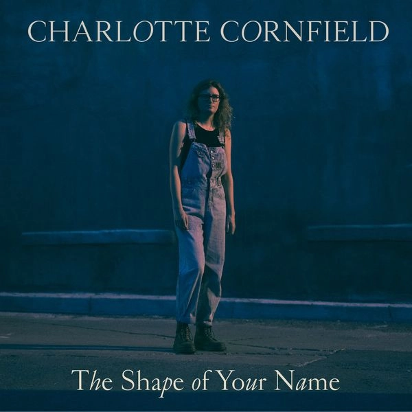 CHARLOTTE CORNFIELD / シャーロット・コーンフィールド / THE SHAPE OF YOUR NAME - DELUXE REISSUE (BLUE VINYL)