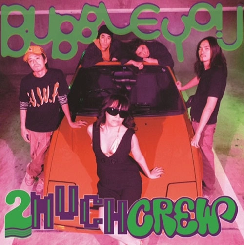 2MUCH CREW / BUBBLE YOU