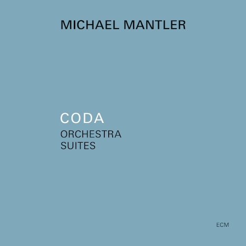 MICHAEL MANTLER / マイケル・マントラー / CODA - ORCHESTRA SUITES