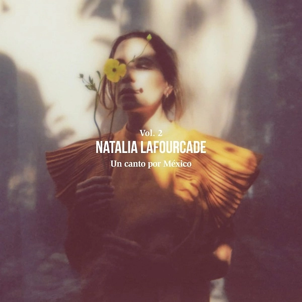 NATALIA LAFOURCADE / ナタリア・ラフォルカデ / UN CANTO POR MEXICO (VOLUME 2)