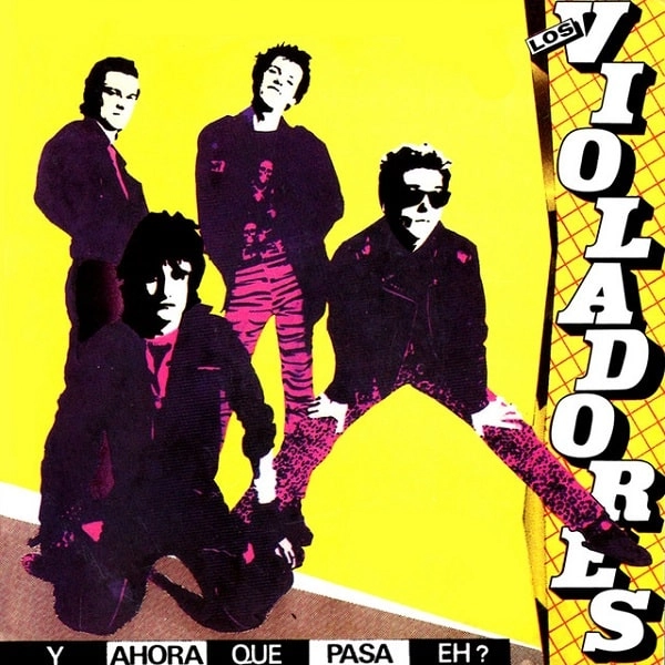 LOS VIOLADORES / ロス・ビオラドレス / Y AHORA QUE PASA EH ??