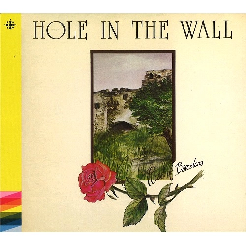 HOLE IN THE WALL / ROSE OF BARCELONA