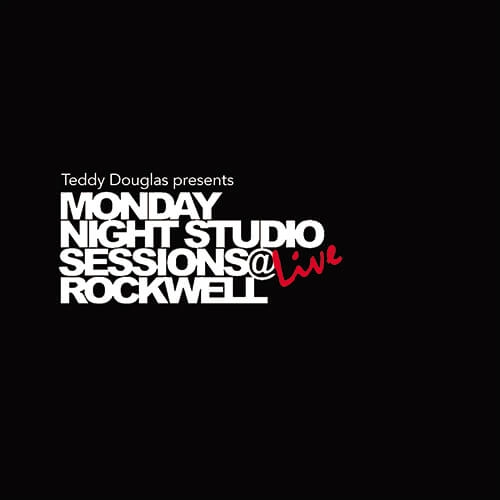 TEDDY DOUGLAS / テディー・ダグラス / TEDDY DOUGLAS PRESENTS MONDAY NIGHT STUDIO SESSIONS LIVE @ ROCKWELL / TEDDY DOUGLAS PRESENTS MONDAY NIGHT STUDIO SESSIONS LIVE @ ROCKWELL  