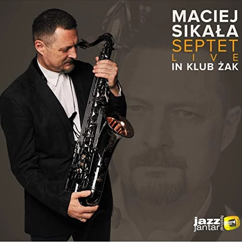 MACIEJ SIKALA / SEPTET LIVE