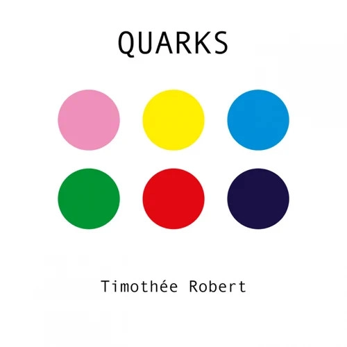 TIMOTHEE ROBERT / QUARKS