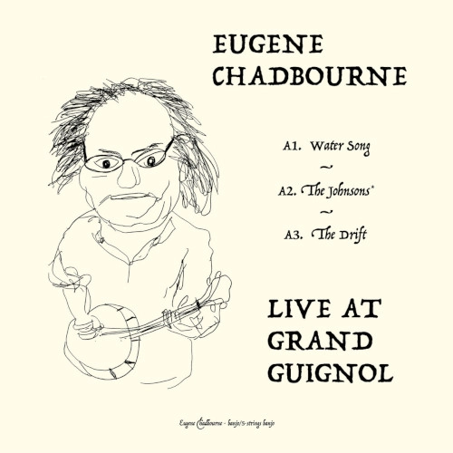 EUGENE CHADBOURNE / ユージン・チャドボーン / LIVE AT GRAND GUIGNOL