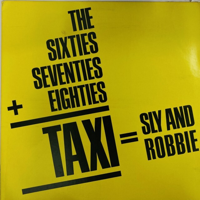SLY AND ROBBIE / SIXTIES SEVENTIES+EIGHTIES=TAXI