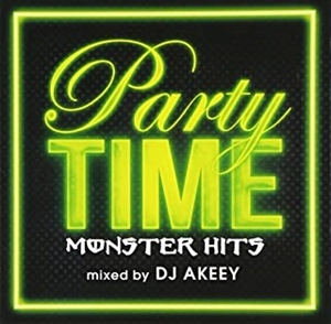 DJ AKEEY / Party TIME -MONSTER HITS- mixed by DJ AKEEY