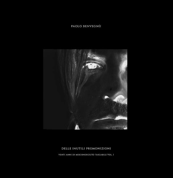 PAOLO BENVEGNU / パオロ・ベンヴェニュ / DELLE INUTILI PREMONIZIONI VENTI ANNI DI MISCONOSCIUTO TASCABILE VOL.1