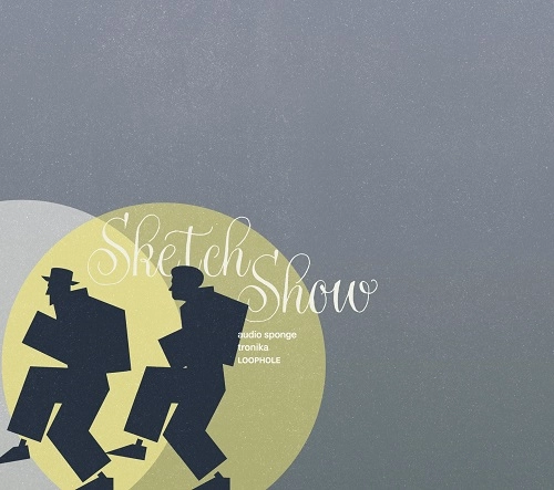 SKETCH SHOW / スケッチ・ショウ / audio sponge / tronika / LOOPHOLE（通常盤 3CD）