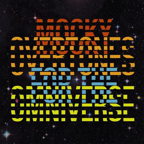 MOCKY / モッキー / オーヴァートーンズ･フォー･ザ･オムニヴァース / OVERTONES FOR THE OMNIVERSE