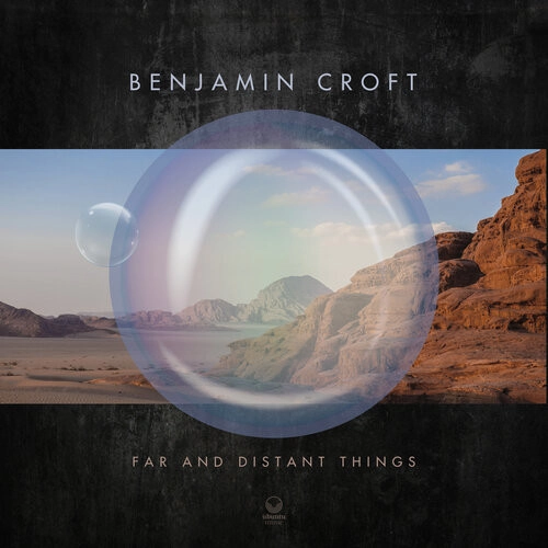 BENJAMIN CROFT / FAR AND DISTANT THINGS