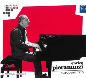 ENRICO PIERANUNZI / エンリコ・ピエラヌンツィ / JAZZ ITALIANO LIVE 2016 (10) EUROPEAN TRIO / JAZZ ITALIANO LIVE 2016