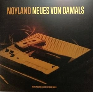 NOYLAND / NEUES VON DAMALS RARE AND UNRELEASED INSTRUMENTALS