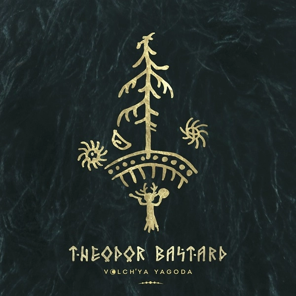 THEODOR BASTARD / VOLCH'YA YAGODA