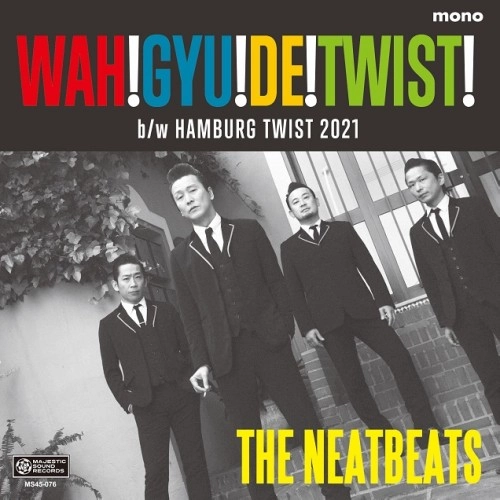 THE NEATBEATS / ザ・ニートビーツ / WAH! GYU! DE! TWIST!（7"）
