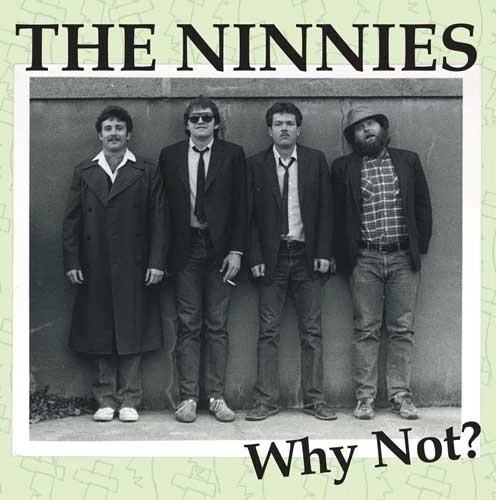 NINNIES / WHY NOT?