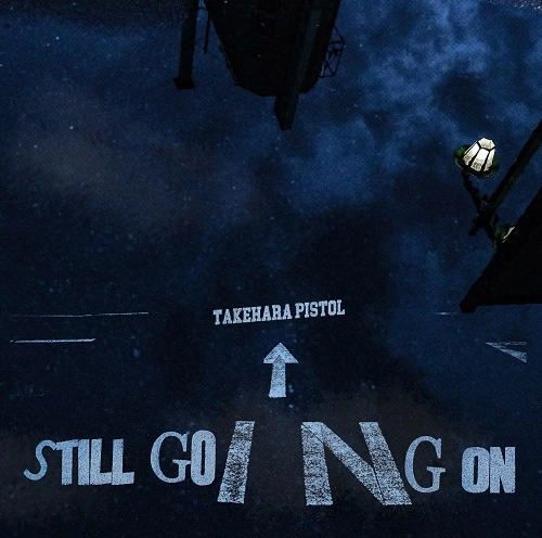 TAKEHARA PISTOL / 竹原ピストル / STILL GOING ON（通常盤）