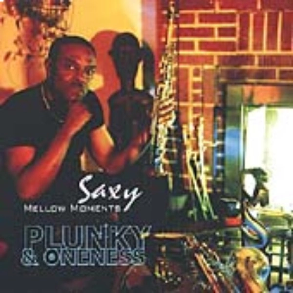 PLUNKY & ONENESS / SAXY MELLOW MOMENTS