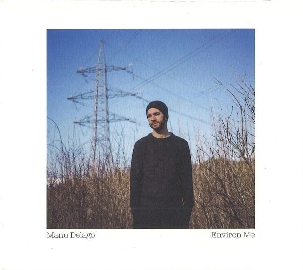 MANU DELAGO / マヌ・デラーゴ / ENVIRON ME
