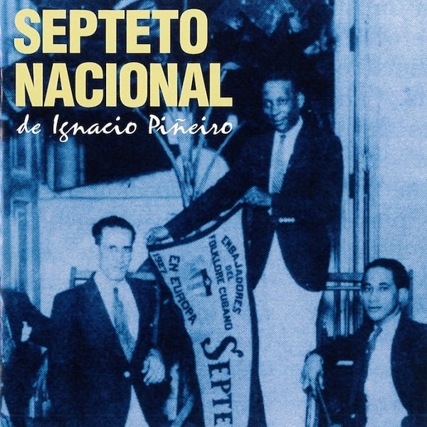 SEPTETO NACIONAL DE IGNACIO PINEIRO / セプテート・ナシォナール・デ・イグナシオ・ピニェイロ / セプテート・ナシォナール・デ・イグナシオ・ピニェイロ / SEPTETO NACIONAL DE IGNACIO PINEIRO