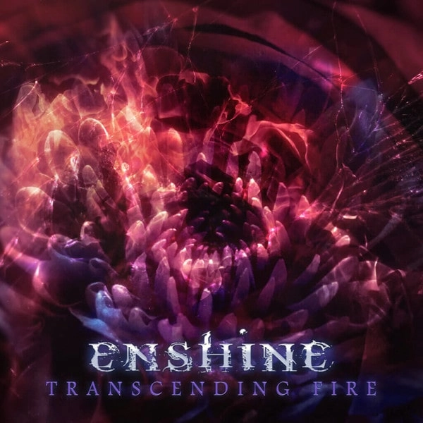 ENSHINE / TRANSCENDING FIRE