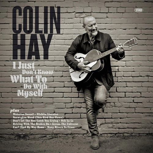 COLIN HAY / コリン・ヘイ / アイ･ジャスト･ドント･ノウ･ホワット･トゥ･ドゥ･ウィズ･マイセルフ