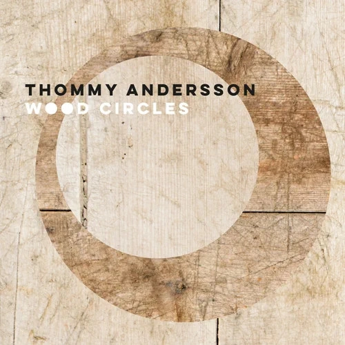 THOMMY ANDERSSON / トミー・アンダーソン / WOOD CIRCLES