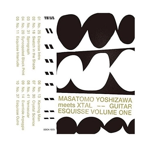Masatomo Yoshizawa meets XTAL / Guitar Esquisse Volume One
