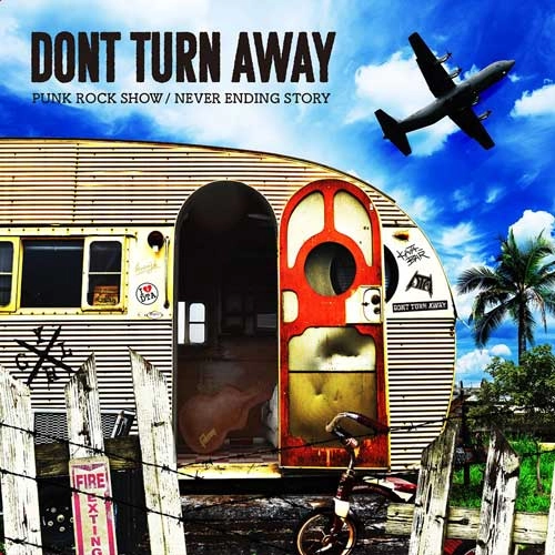 DONT TURN AWAY / PUNK ROCK SHOW / NEVER ENDING STORY