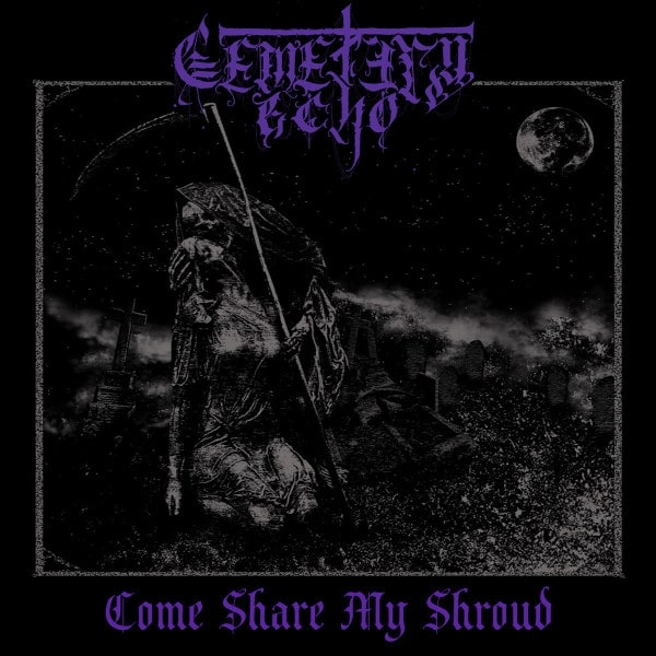 CEMETERY ECHO / COME SHARE MY SHROUD