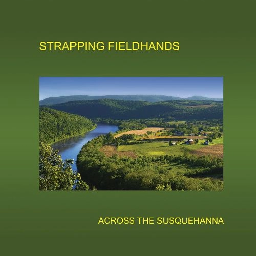 STRAPPING FIELDHANDS / ACROSS THE SUSQUEHANNA (LP)