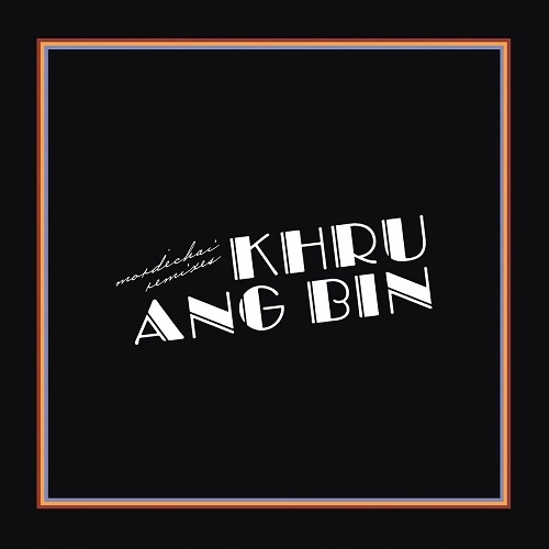 KHRUANGBIN / クルアンビン / MORDECHAI REMIXES