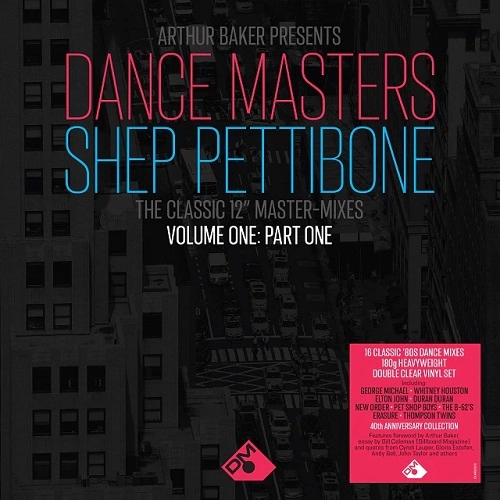 ARTHUR BAKER / アーサー・ベイカー /  DANCE MASTERS THE SHEP PETTIBONE MASTER-MIXES VOL ONE PART ONE  (LTD.CLEAR VINYL 2LP)