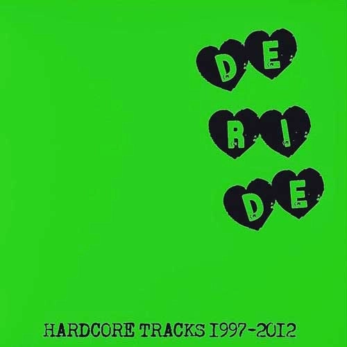 DERIDE / HARDCORE TRACKS 1997-2012（2ND PRESS） / HARDCORE TRACKS 1997-2012 (2ND PRESS)
