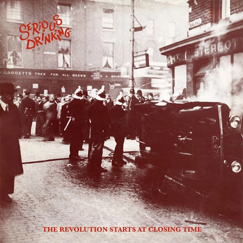 SERIOUS DRINKING / THE REVOLUTION STARTS AT CLOSING TIME (LP)
