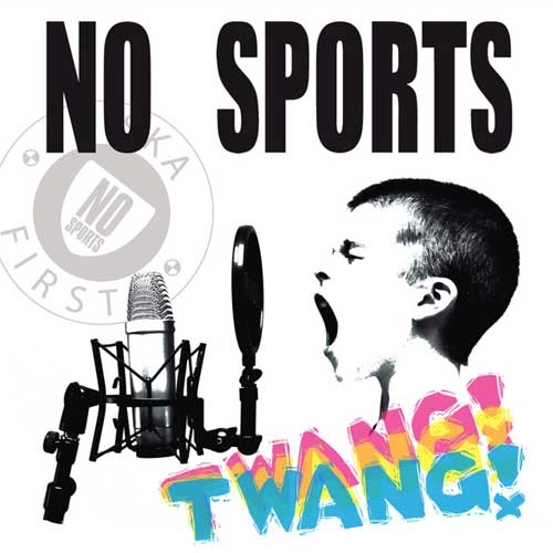 NO SPORTS / ノースポーツ / TWANG! / TWANG