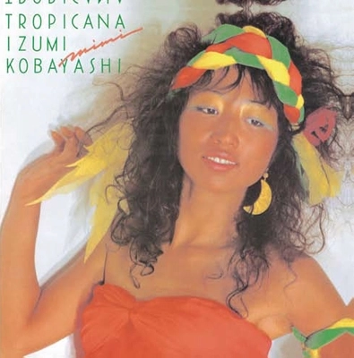 IZUMI "Mimi" KOBAYASHI / 小林泉美 / TROPICANA