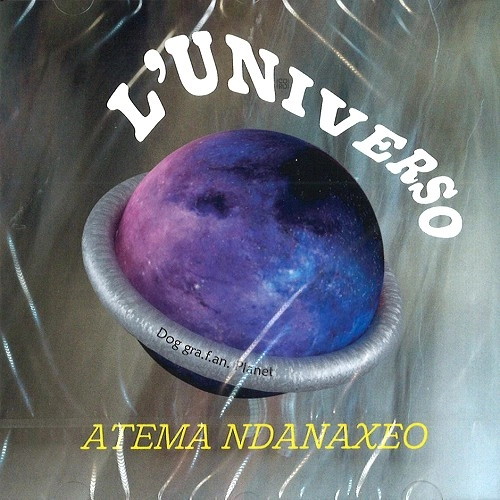 L'UNIVERSO / ATEMA NDANAXEO