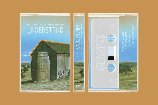 WILLIAM TYLER & LUKE SCHNEIDER / UNDERSTAND (CASSETTE)