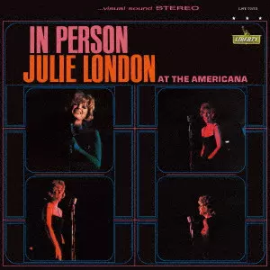 JULIE LONDON / ジュリー・ロンドン / IN PERSON AT THE AMERICANA / イン・パーソン・アット・ジ・アメリカーナ