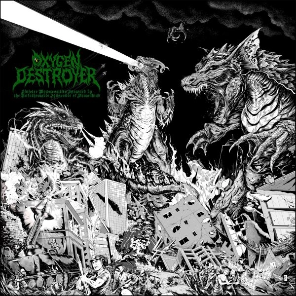 OXYGEN DESTROYER / SINISTER MONSTROSITIES SPAWNED BY THE UNFATHOMABLE IGNORANCE OF HUMANKIND