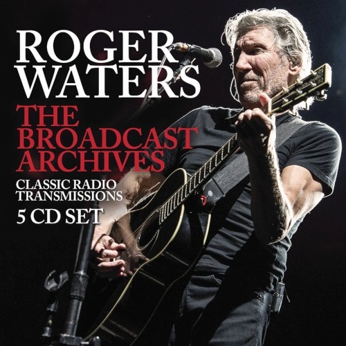 ROGER WATERS / ロジャー・ウォーターズ / THE BROADCAST ARCHIVES / BROADCAST ARCHIVES