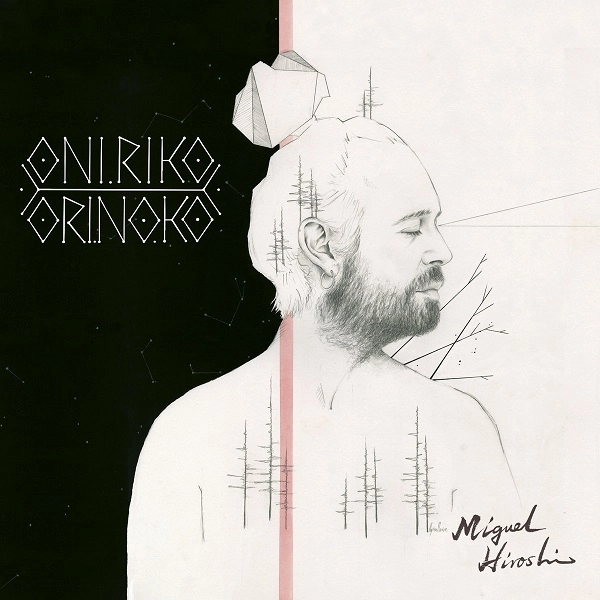 MIGUEL HIROSHI / ミゲル・ヒロシ / オニリコ･オリノコ / ONIRIKO ORINOKO