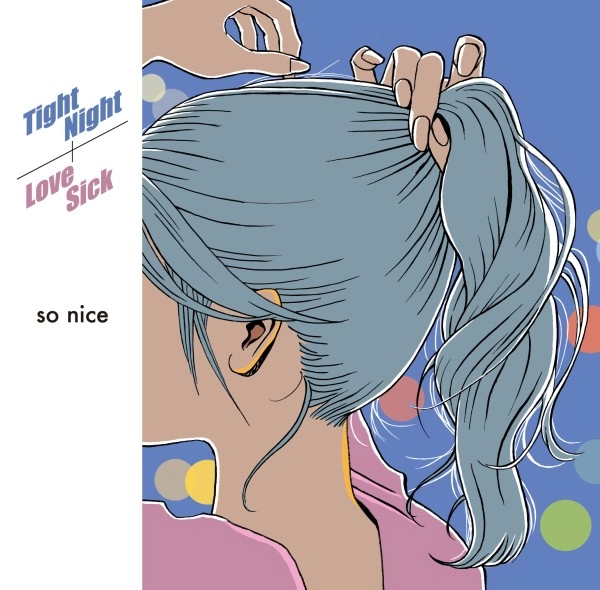 so nice / Tight Night / Love Sick