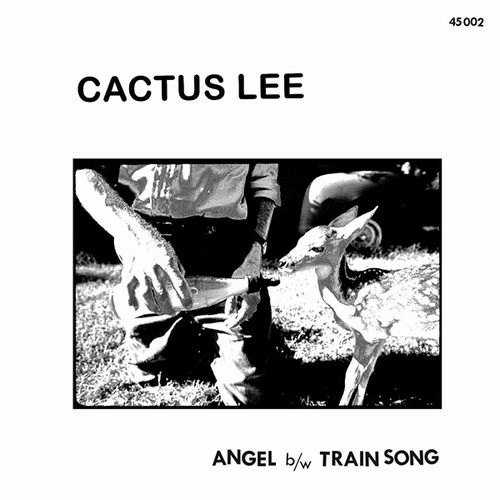 CACTUS LEE / ANGEL / TRAIN SONG (7") / ANGEL / TRAIN SONG