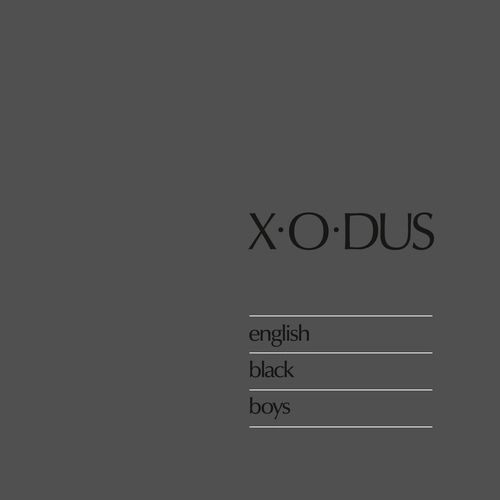 X-O-DUS / ENGLISH BLACK BOYS