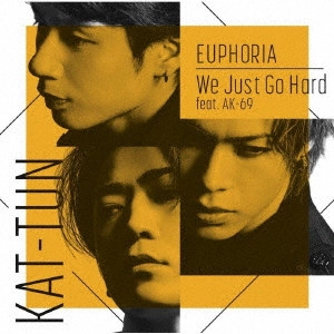 KAT-TUN / EUPHORIA/We Just Go Hard feat.AK-69