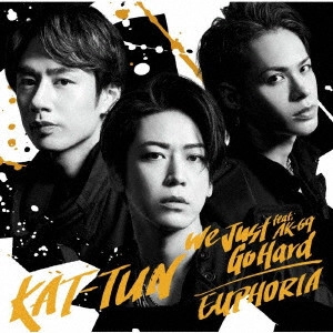 KAT-TUN / We Just Go Hard feat.AK-69/EUPHORIA